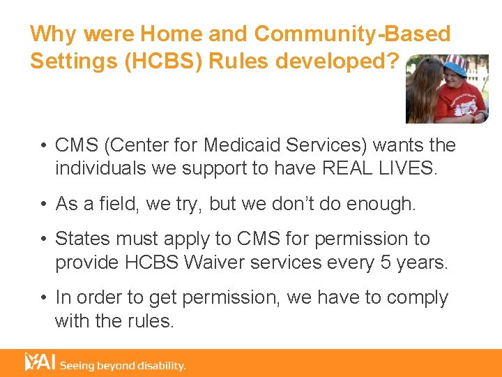 Why were Home and Community-Based Settings (HCBS) Rules developed? • CMS (Center for Medicaid