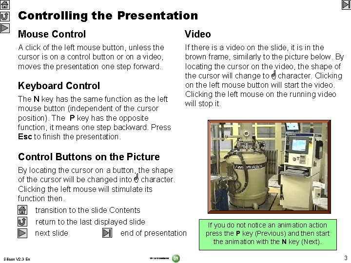 Controlling the Presentation Mouse Control Video A click of the left mouse button, unless