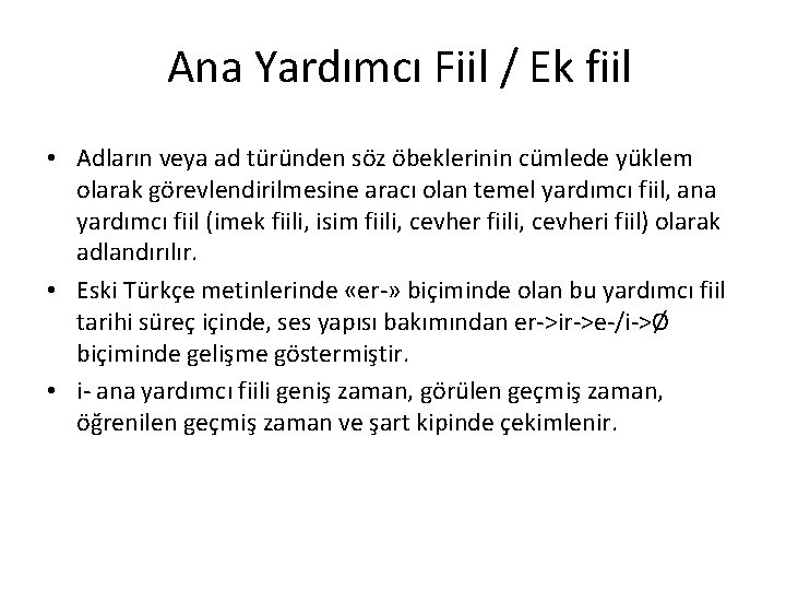 Ana Yardımcı Fiil / Ek fiil • Adların veya ad türünden söz öbeklerinin cümlede