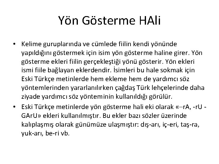 Yön Gösterme HAli • Kelime guruplarında ve cümlede fiilin kendi yönünde yapıldığını göstermek için