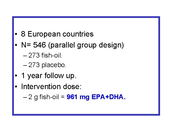  • 8 European countries • N= 546 (parallel group design) – 273 fish-oil.