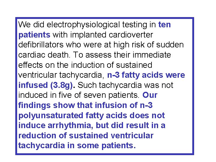 We did electrophysiological testing in ten patients with implanted cardioverter defibrillators who were at