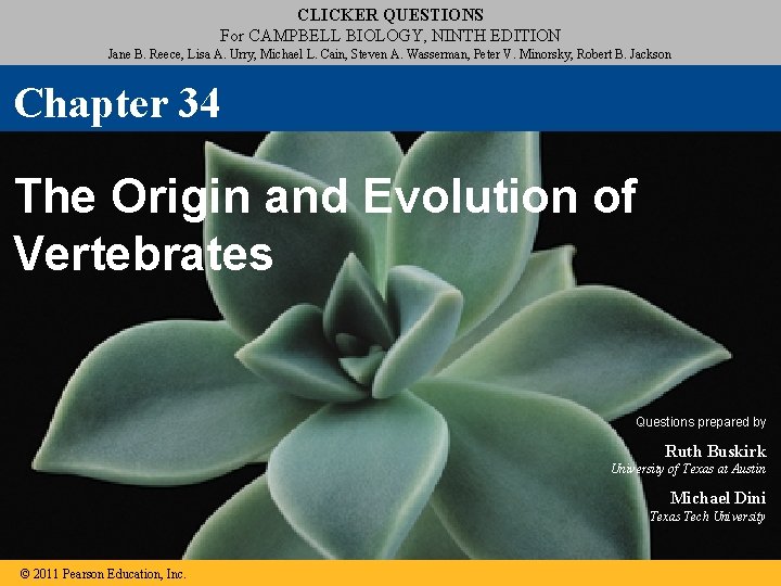 CLICKER QUESTIONS For CAMPBELL BIOLOGY, NINTH EDITION Jane B. Reece, Lisa A. Urry, Michael