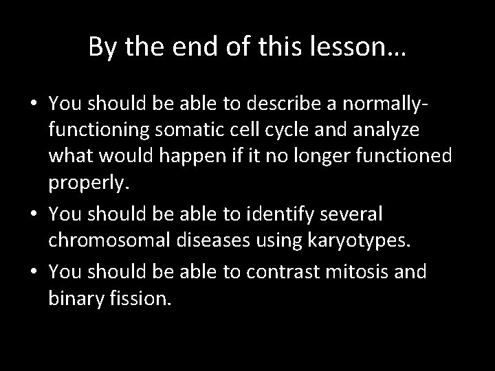 By the end of this lesson… • You should be able to describe a