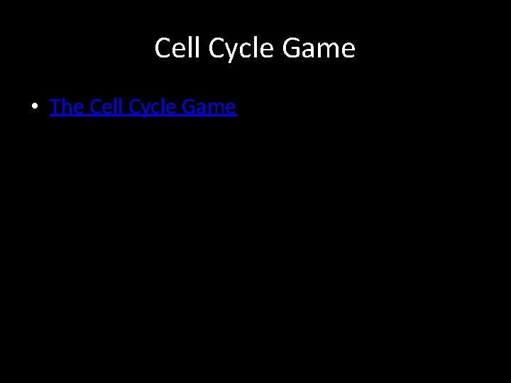 Cell Cycle Game • The Cell Cycle Game 