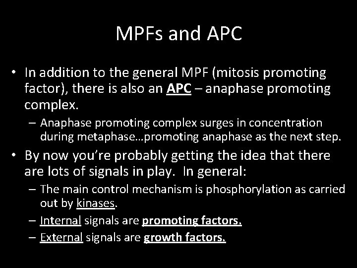 MPFs and APC • In addition to the general MPF (mitosis promoting factor), there