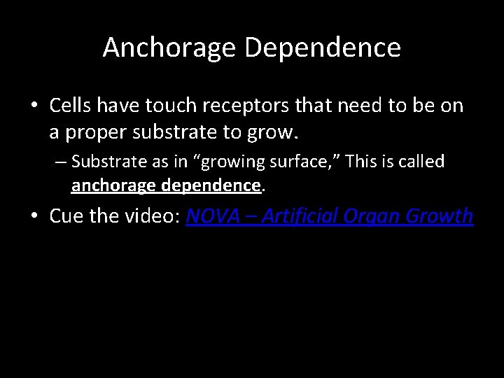 Anchorage Dependence • Cells have touch receptors that need to be on a proper
