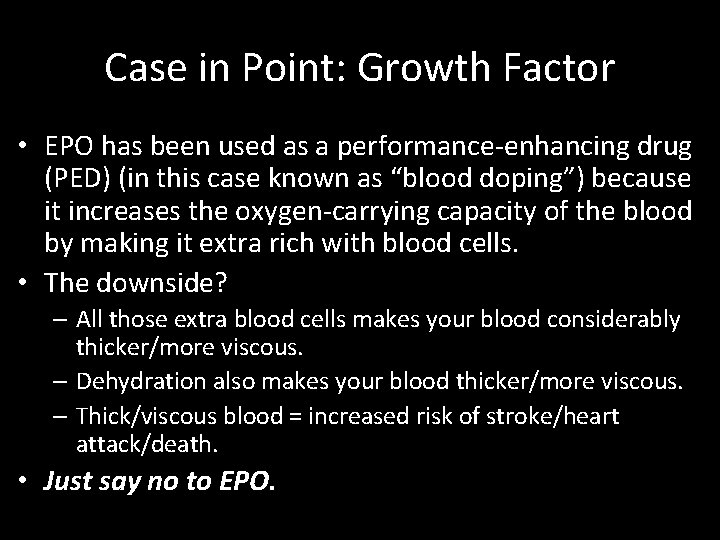 Case in Point: Growth Factor • EPO has been used as a performance-enhancing drug