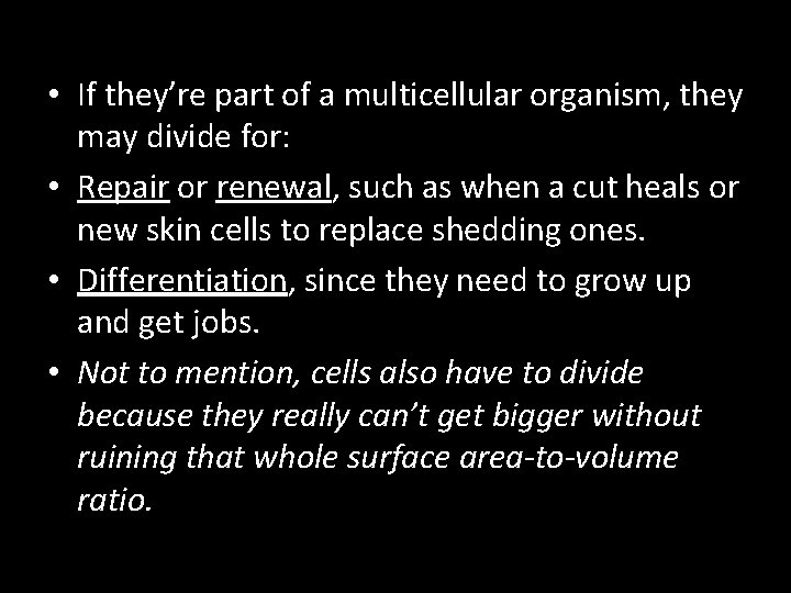  • If they’re part of a multicellular organism, they may divide for: •