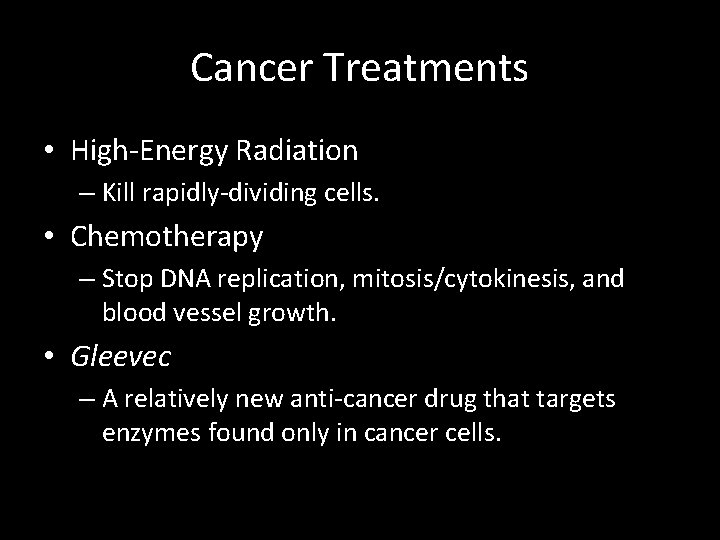 Cancer Treatments • High-Energy Radiation – Kill rapidly-dividing cells. • Chemotherapy – Stop DNA