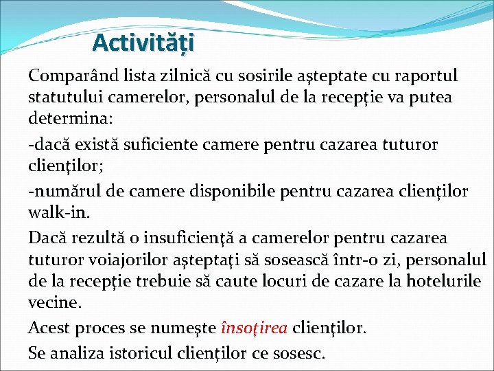 Activități Comparând lista zilnică cu sosirile aşteptate cu raportul statutului camerelor, personalul de la