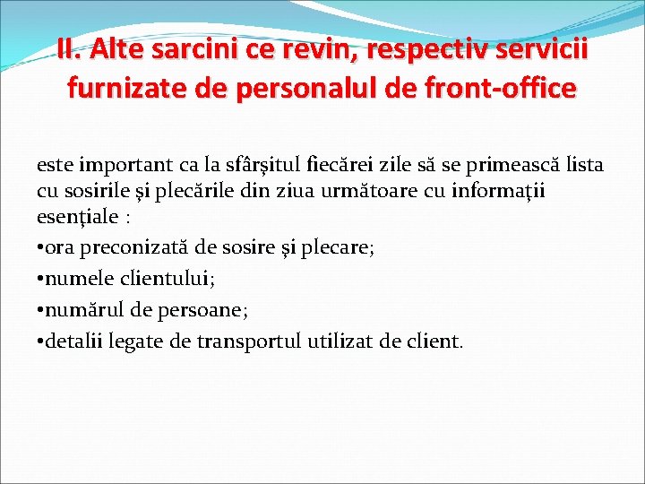 II. Alte sarcini ce revin, respectiv servicii furnizate de personalul de front-office este important