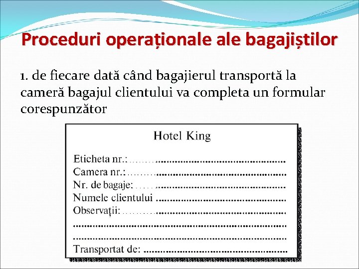 Proceduri operaționale bagajiștilor 1. de fiecare dată când bagajierul transportă la cameră bagajul clientului