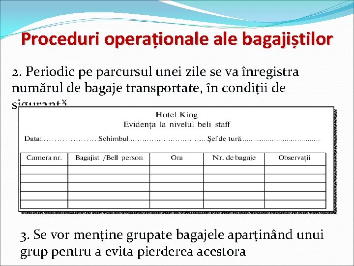 Proceduri operaționale bagajiștilor 2. Periodic pe parcursul unei zile se va înregistra numărul de