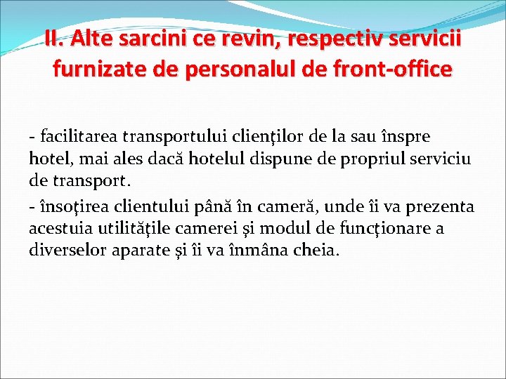 II. Alte sarcini ce revin, respectiv servicii furnizate de personalul de front-office - facilitarea