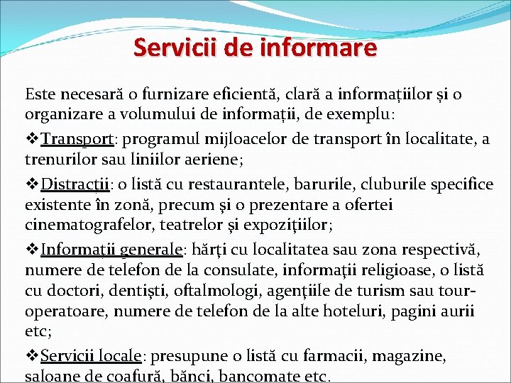 Servicii de informare Este necesară o furnizare eficientă, clară a informațiilor și o organizare