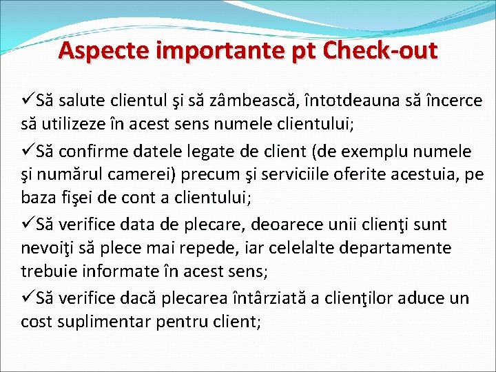 Aspecte importante pt Check-out üSă salute clientul şi să zâmbească, întotdeauna să încerce să