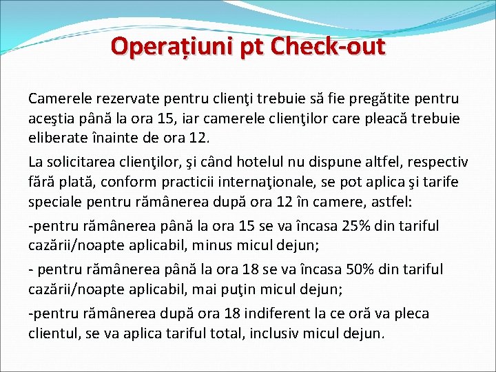 Operațiuni pt Check-out Camerele rezervate pentru clienţi trebuie să fie pregătite pentru aceştia până