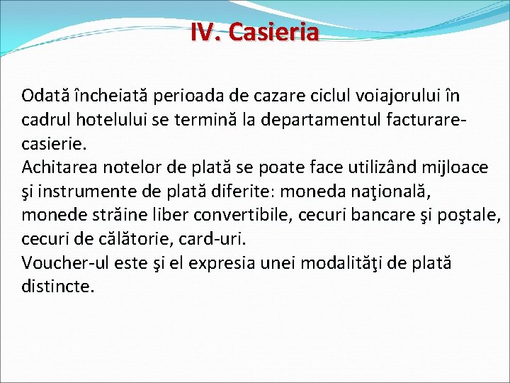 IV. Casieria Odată încheiată perioada de cazare ciclul voiajorului în cadrul hotelului se termină