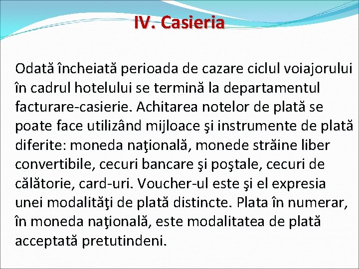 IV. Casieria Odată încheiată perioada de cazare ciclul voiajorului în cadrul hotelului se termină