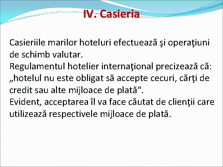 IV. Casieria Casieriile marilor hoteluri efectuează şi operaţiuni de schimb valutar. Regulamentul hotelier internaţional