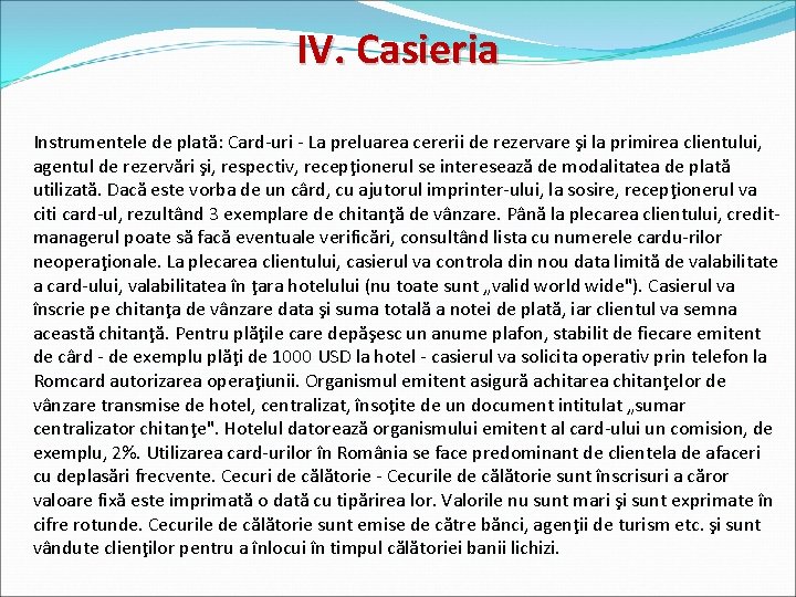 IV. Casieria Instrumentele de plată: Card-uri - La preluarea cererii de rezervare şi la