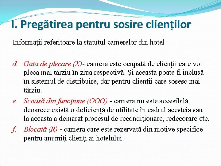 I. Pregătirea pentru sosire clienților Informaţii referitoare la statutul camerelor din hotel d. Gata