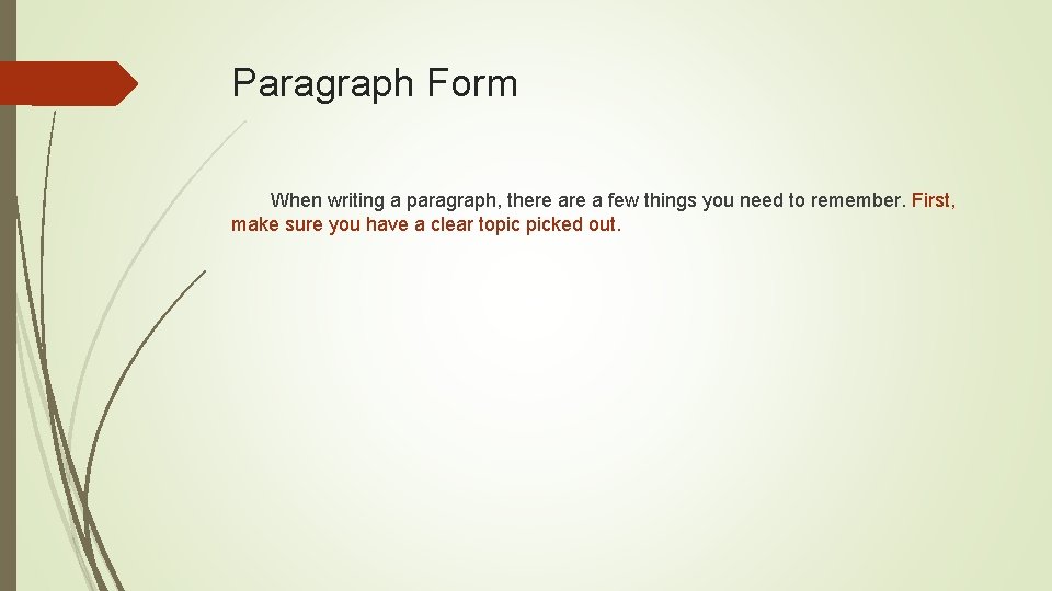 Paragraph Form When writing a paragraph, there a few things you need to remember.