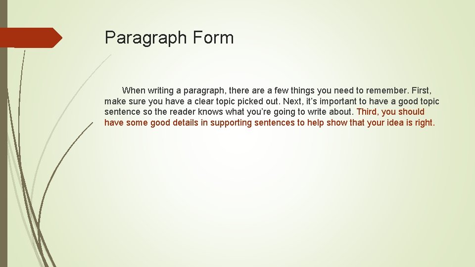 Paragraph Form When writing a paragraph, there a few things you need to remember.