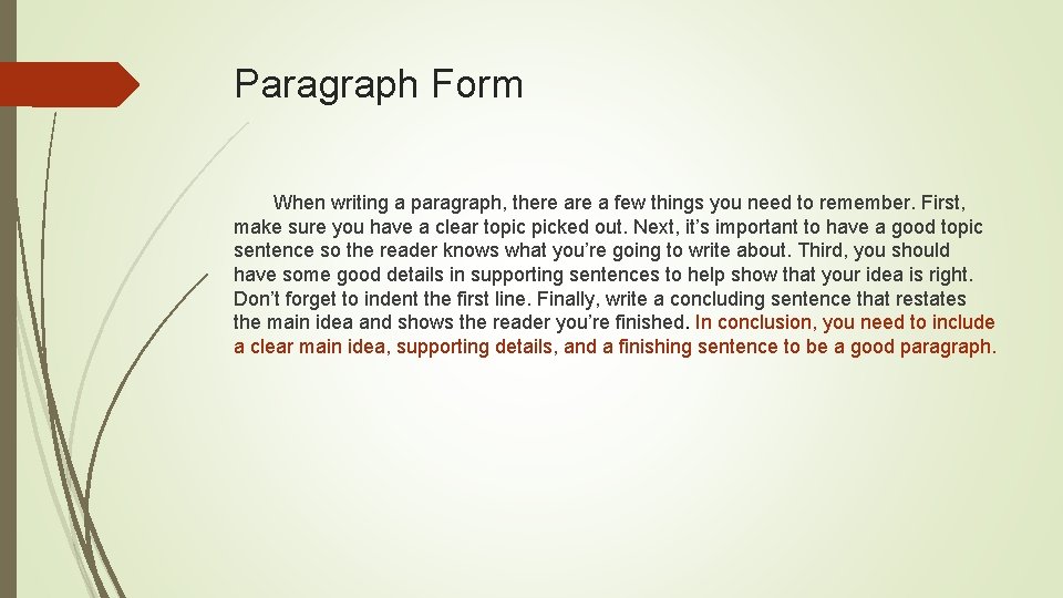 Paragraph Form When writing a paragraph, there a few things you need to remember.