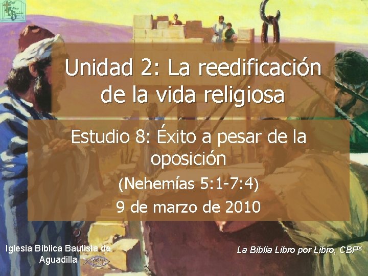 Unidad 2: La reedificación de la vida religiosa Estudio 8: Éxito a pesar de Unidad 2: La reedificación de la vida religiosa Estudio 8: Éxito a pesar de