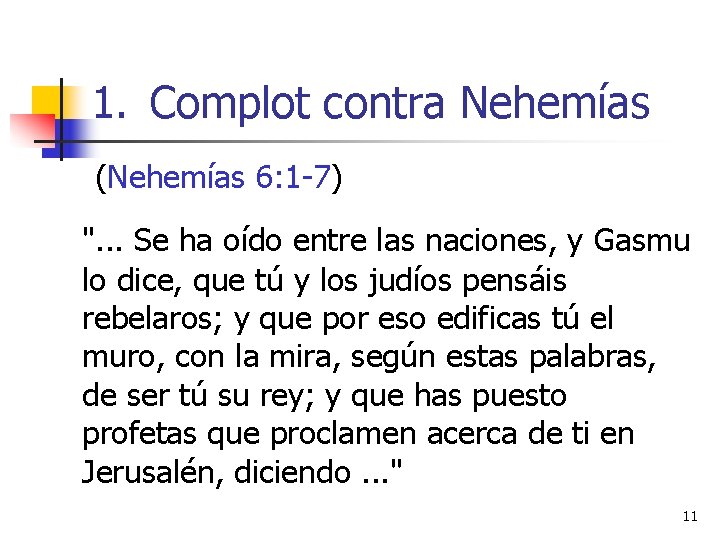 1. Complot contra Nehemías (Nehemías 6: 1 -7) ". . . Se ha oído 1. Complot contra Nehemías (Nehemías 6: 1 -7) ". . . Se ha oído