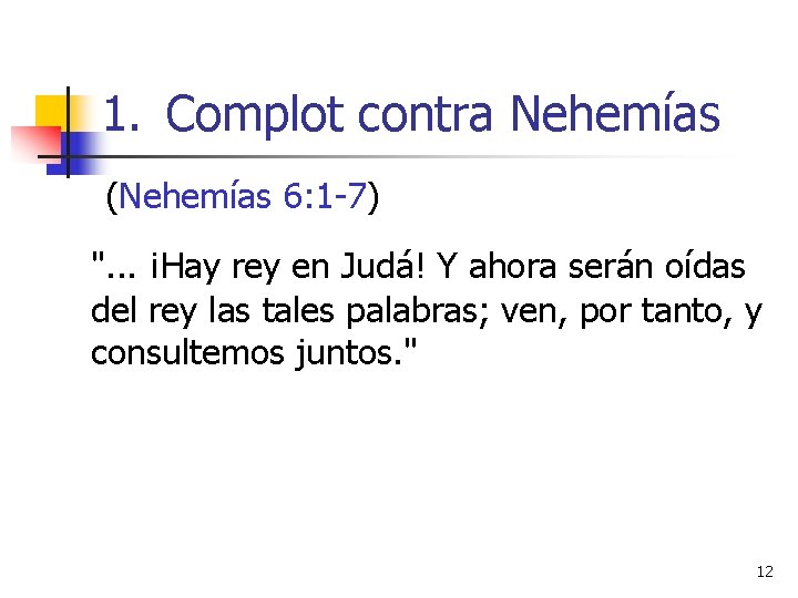 1. Complot contra Nehemías (Nehemías 6: 1 -7) ". . . ¡Hay rey en 1. Complot contra Nehemías (Nehemías 6: 1 -7) ". . . ¡Hay rey en