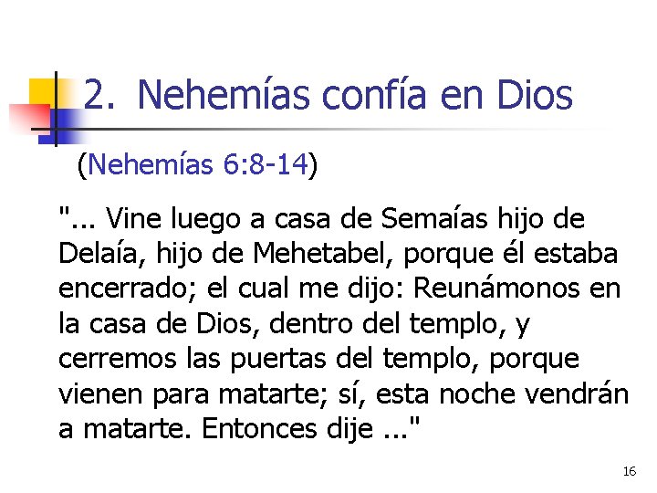 2. Nehemías confía en Dios (Nehemías 6: 8 -14) ". . . Vine luego 2. Nehemías confía en Dios (Nehemías 6: 8 -14) ". . . Vine luego