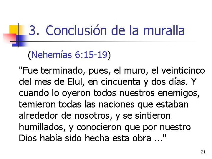 3. Conclusión de la muralla (Nehemías 6: 15 -19) "Fue terminado, pues, el muro, 3. Conclusión de la muralla (Nehemías 6: 15 -19) "Fue terminado, pues, el muro,