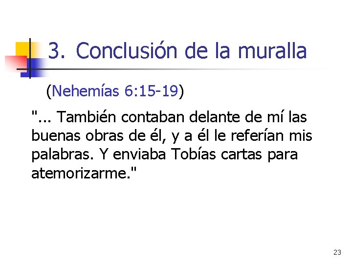 3. Conclusión de la muralla (Nehemías 6: 15 -19) ". . . También contaban 3. Conclusión de la muralla (Nehemías 6: 15 -19) ". . . También contaban
