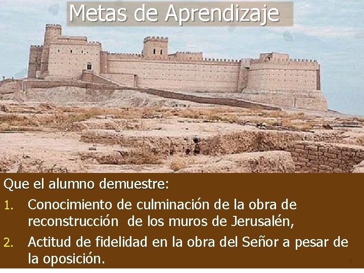 Metas de Aprendizaje Que el alumno demuestre: 1. Conocimiento de culminación de la obra Metas de Aprendizaje Que el alumno demuestre: 1. Conocimiento de culminación de la obra