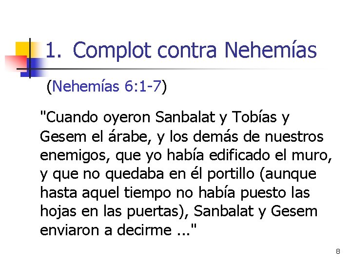1. Complot contra Nehemías (Nehemías 6: 1 -7) "Cuando oyeron Sanbalat y Tobías y 1. Complot contra Nehemías (Nehemías 6: 1 -7) "Cuando oyeron Sanbalat y Tobías y