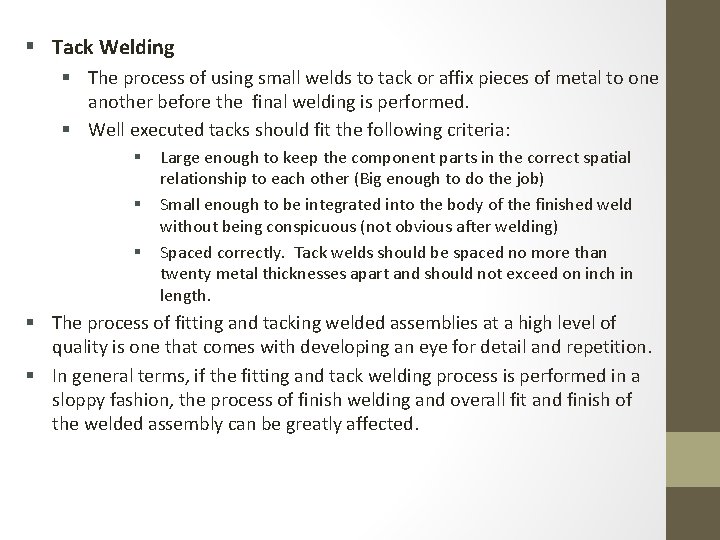 § Tack Welding § The process of using small welds to tack or affix