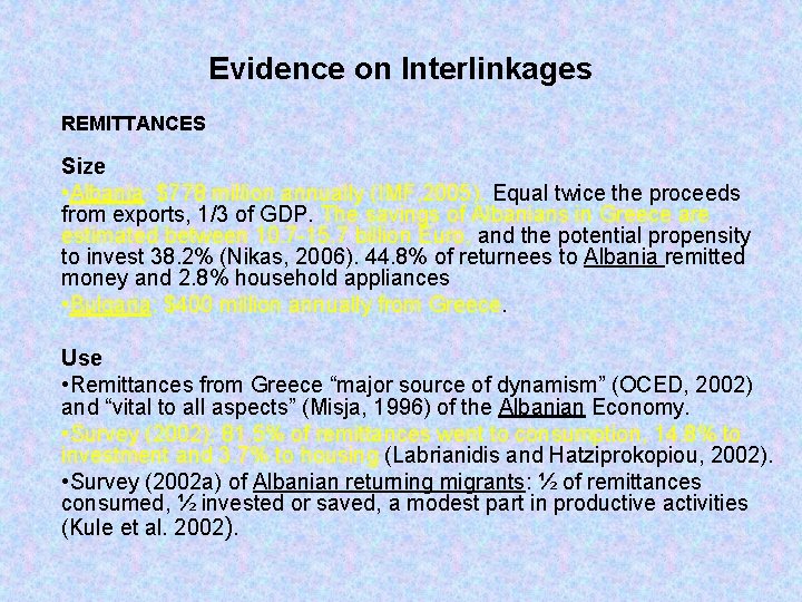 Evidence on Interlinkages REMITTANCES Size • Albania: $778 million annually (IMF, 2005). Equal twice