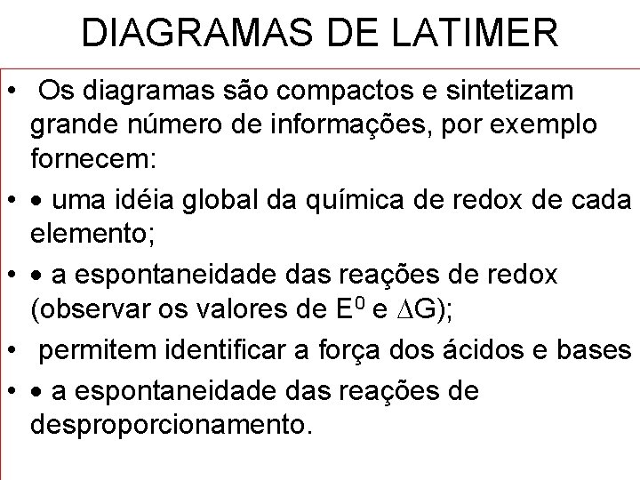 DIAGRAMAS DE LATIMER • Os diagramas são compactos e sintetizam grande número de informações,