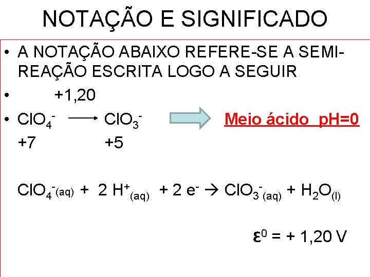 NOTAÇÃO E SIGNIFICADO • A NOTAÇÃO ABAIXO REFERE-SE A SEMIREAÇÃO ESCRITA LOGO A SEGUIR