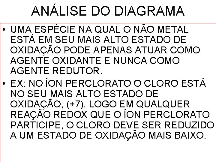 ANÁLISE DO DIAGRAMA • UMA ESPÉCIE NA QUAL O NÃO METAL ESTÁ EM SEU