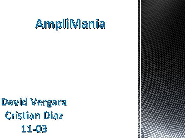 Ampli. Mania David Vergara Cristian Diaz 11 -03 