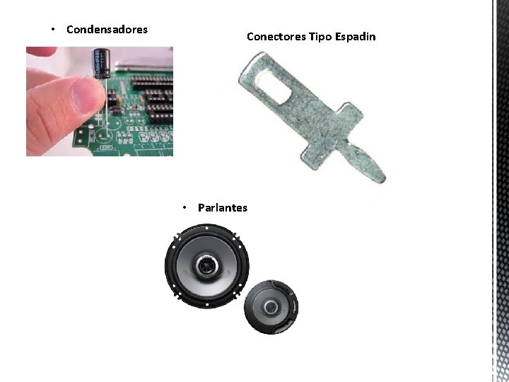  • Condensadores Conectores Tipo Espadin • Parlantes 