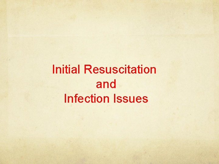 Initial Resuscitation and Infection Issues 