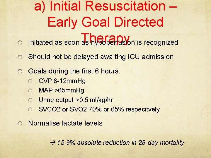 a) Initial Resuscitation – Early Goal Directed Initiated as soon Therapy as hypoperfusion is
