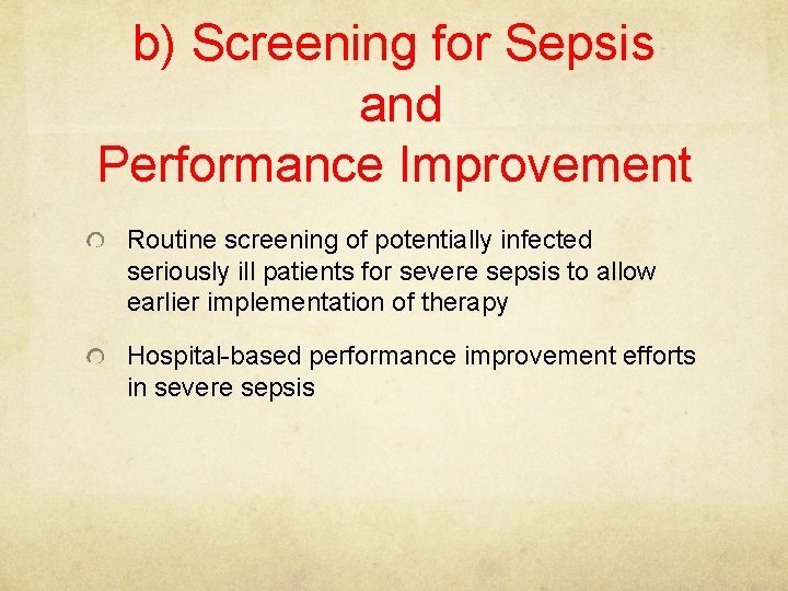 b) Screening for Sepsis and Performance Improvement Routine screening of potentially infected seriously ill