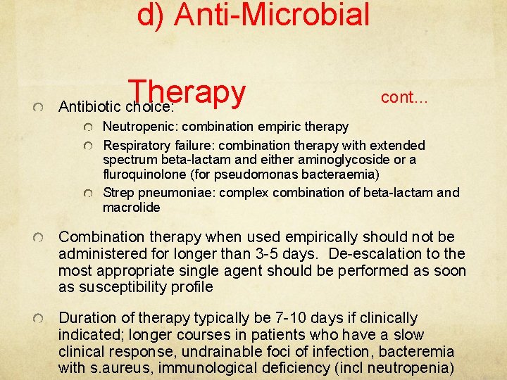 d) Anti-Microbial Therapy Antibiotic choice: cont… Neutropenic: combination empiric therapy Respiratory failure: combination therapy