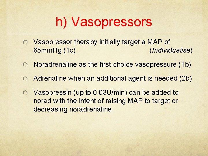 h) Vasopressors Vasopressor therapy initially target a MAP of 65 mm. Hg (1 c)